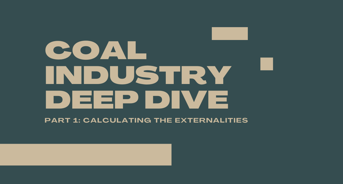 Coal Industry Deep Dive Part 1: Calculating the Externalities